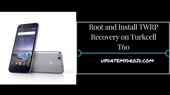 Root and Install TWRP Recovery on Turkcell T60, How to Root Turkcell T60, Install TWRP Recovery on Turkcell T60, Root Turkcell T60 Using supersu